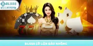 BL555 có lừa đảo không