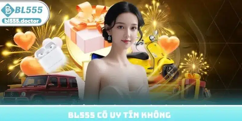 BL555 có uy tín không
