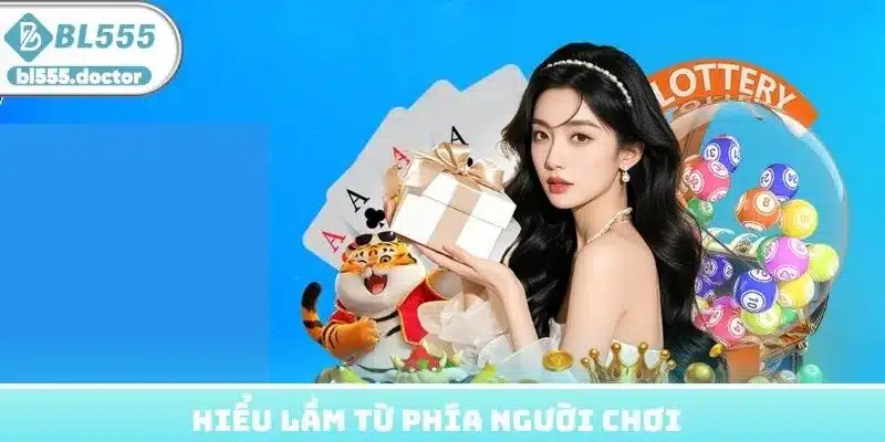 Hiểu lầm từ phía người chơi