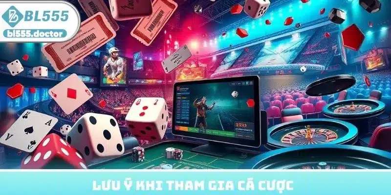 Lưu ý khi tham gia cá cược