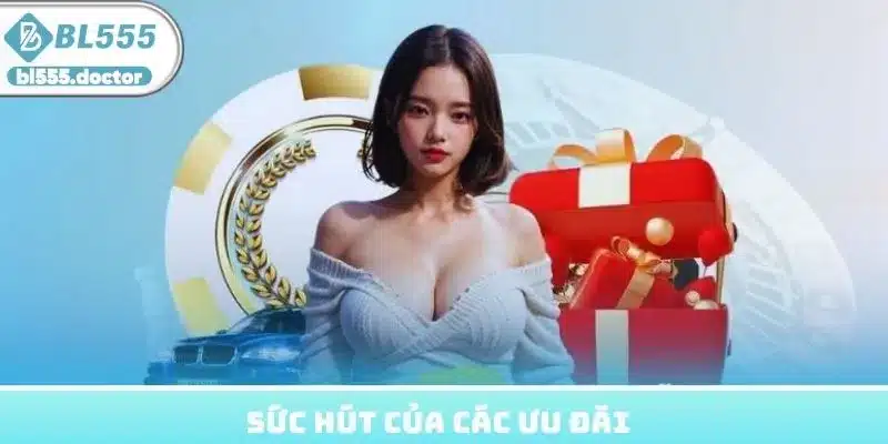 Sức hút của các ưu đãi
