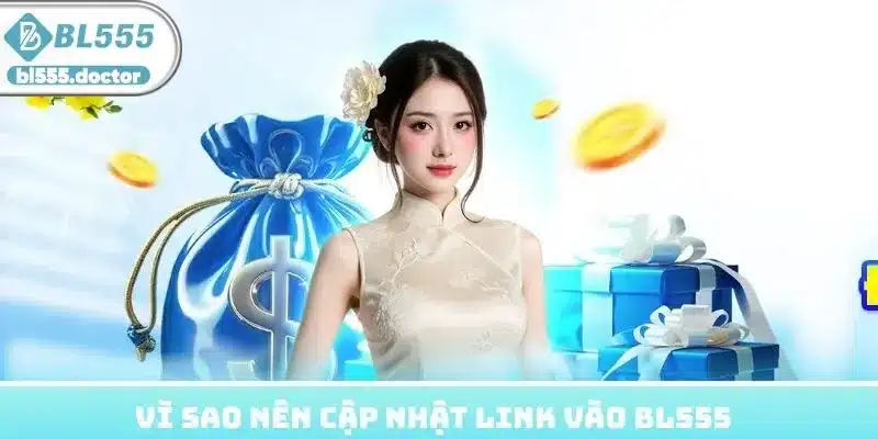 Vì sao nên cập nhật link vào BL555